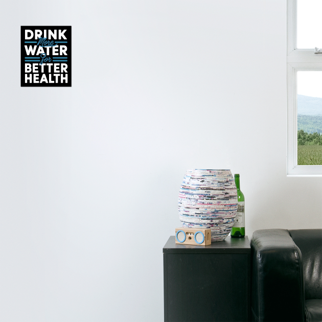 Drink More Water For Better Health by MakerMind8.2